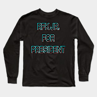 RFK JR FOR PRESIDENT Long Sleeve T-Shirt